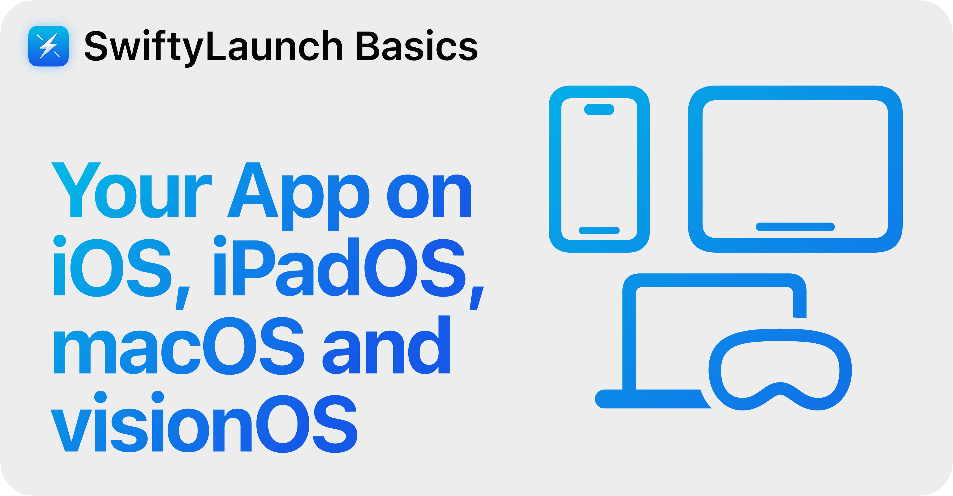 SwiftyLaunch Basics - Your App on iOS, iPadOS, macOS and visionOS